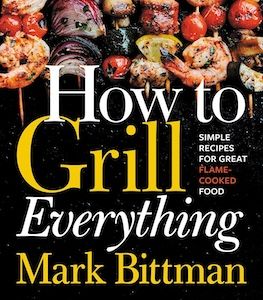 Comment faire griller tout le livre de cuisine de Mark Bittman