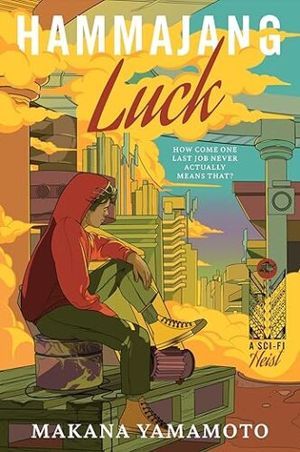 Couverture de Hammajang Luck par Makana Yamamoto; Illustration d'un jeune dans un sweat à capuche rouge et des bottes de travail en regardant sur une ville de science-fiction