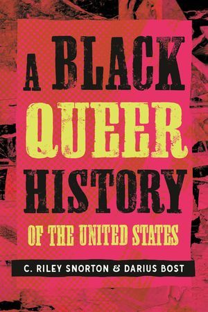 un graphique de la couverture de A Black Queer History of the United States par C. Riley Snorton et Darius Bost