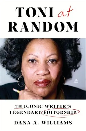 un graphique de la couverture de Toni at Random: The Iconic Writer's Legendary Editorship par Dana A. Williams