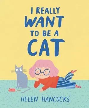 Image de couverture de Je veux vraiment être un chat par Helen Hancocks