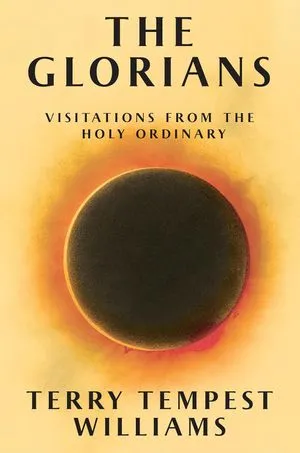 un graphique de la couverture de The Glorians: Visitations from the Holy Ordinary par Terry Tempest Williams