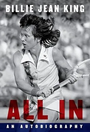 couverture de All In : An Autobiography de Billie Jean King ; Photo N&B de l'auteur, une femme blanche, en plein swing sur un court de tennis