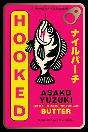 Image de couverture de Hooked : Un roman d'obsession d'Asako Yuzuki