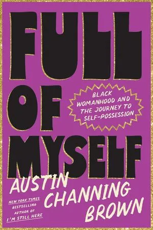 couverture de Full of Myself: Black Womanhood and the Journey to Self-Possession d'Austin Channing Brown