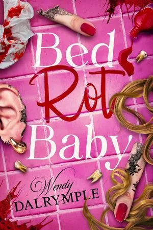 Couverture du livre Bed Rot Baby de Wendy Dalrymple