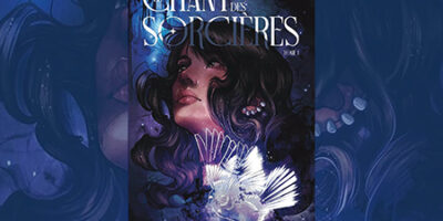Le Chant des Sorcières : une nouvelle vision de la sorcellerie dans la fantasy française