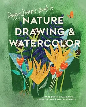 Guide de Peggy Dean sur le dessin naturel et l'aquarelle - Apprenez à dessiner, à encrer et à peindre des fleurs, des plantes, des arbres et des animaux.