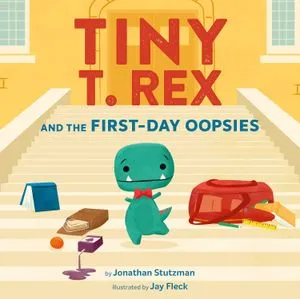 Couverture du livre Tiny T Rex et le premier jour des Oopsies