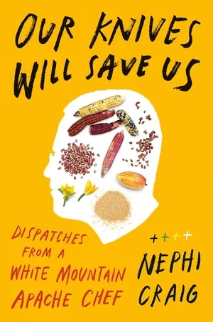 un graphique de la couverture de Our Knives Will Save Us: Dispatches from a White Mountain Apache Chef par Nephi Craig