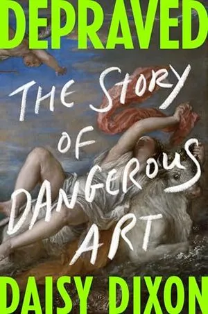 Image de couverture de Depraved: L'histoire d'un art dangereux par Daisy Dixon