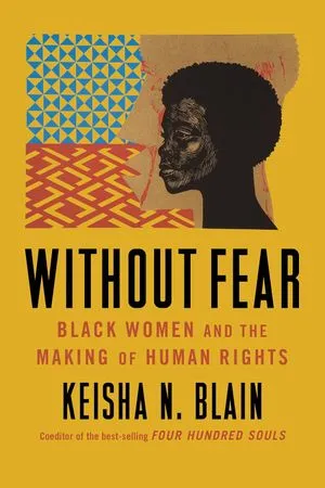 a graphic of the cover of Without Fear: Black Women and the Making of Human Rights by Keisha N. Blain