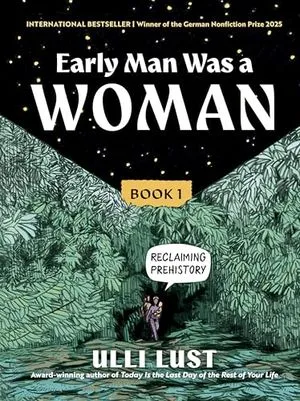 Image de couverture de Les premiers hommes étaient une femme : se réapproprier la préhistoire par Ulli Lust