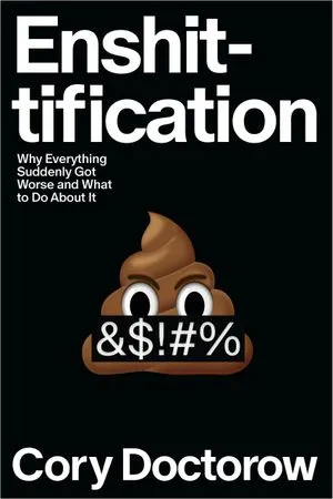 un graphique de la couverture d'Enshittification : pourquoi tout est soudainement devenu pire et que faire à ce sujet