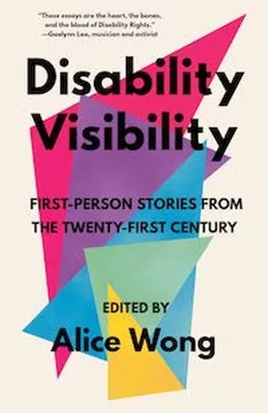 Un graphique de la couverture de Disability Visibility: First-Person Stories from the Twenty-First Century édité par Alice Wong