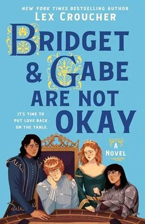 Image de couverture de Bridget et Gabe ne vont pas bien : les catastrophes de Camelot par Lex Croucher