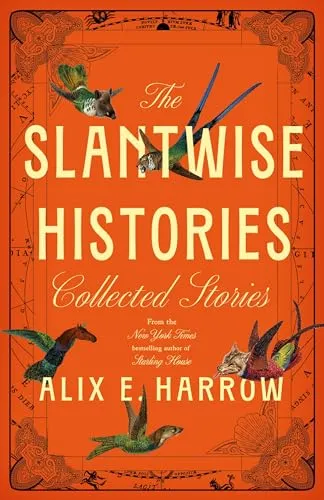 Image de couverture de The Slantwise Histories: Collected Stories par Alix E. Harrow