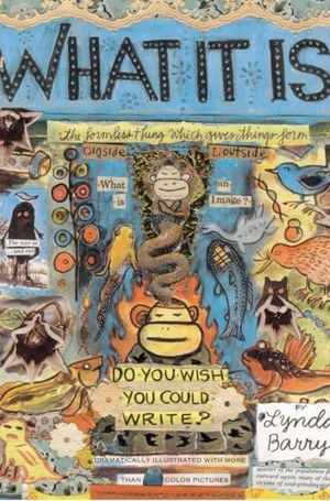 Couverture du livre What It Is de Lynda Barry