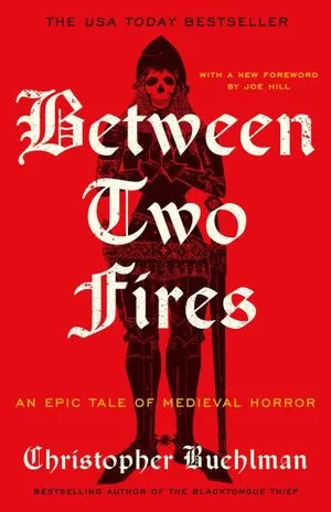 Image de couverture d'un fond rouge et de la silhouette noire d'un squelette portant une armure, avec le titre Between Two Fires de Christopher Buehlman, en texte médiéval blanc.