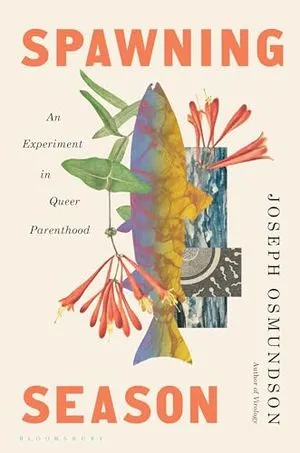 Image de couverture de La saison du frai : une expérience dans la parentalité queer par Joseph Osmundson